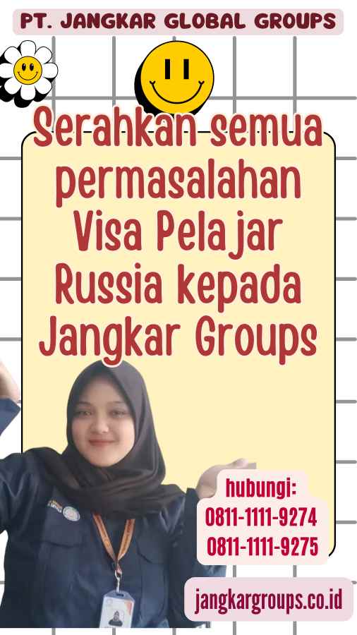 Serahkan semua permasalahan Visa Pelajar Russia kepada Jangkar Groups