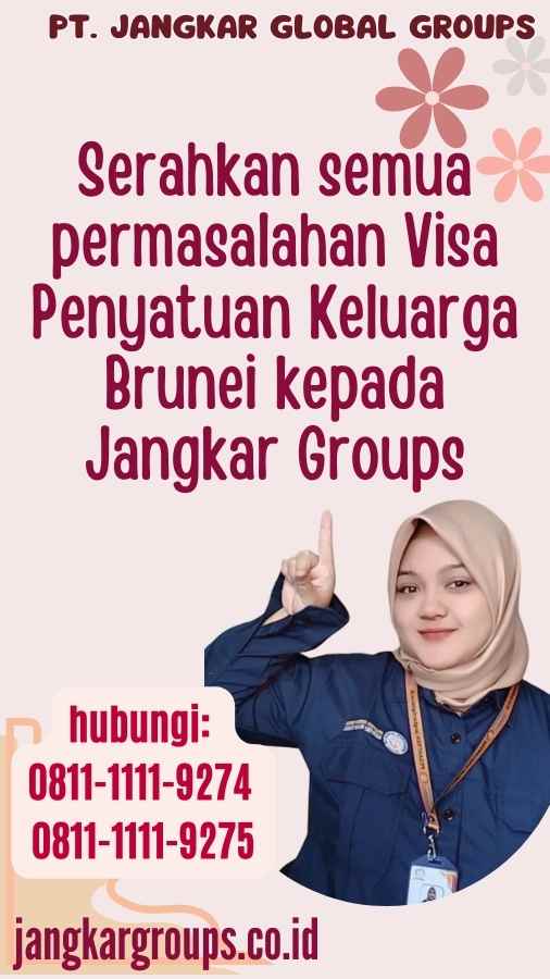 Serahkan semua permasalahan Visa Penyatuan Keluarga Brunei kepada Jangkar Groups