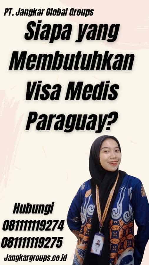 Siapa yang Membutuhkan Visa Medis Paraguay?