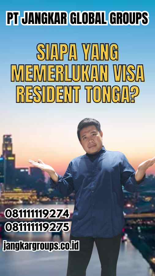 Siapa yang Memerlukan Visa Resident Tonga?