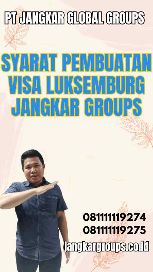 Syarat Pembuatan Visa Luksemburg Jangkar Groups