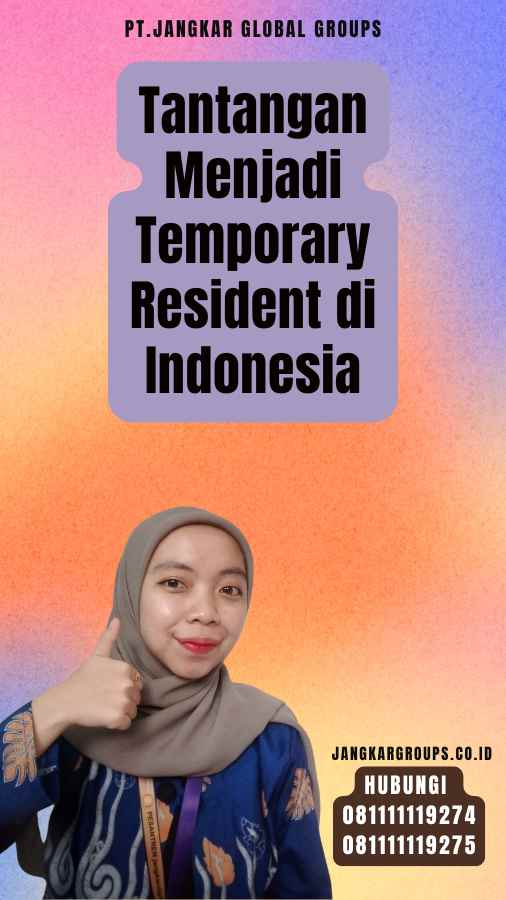 Proses Pengajuan Temporary Resident di Indonesia