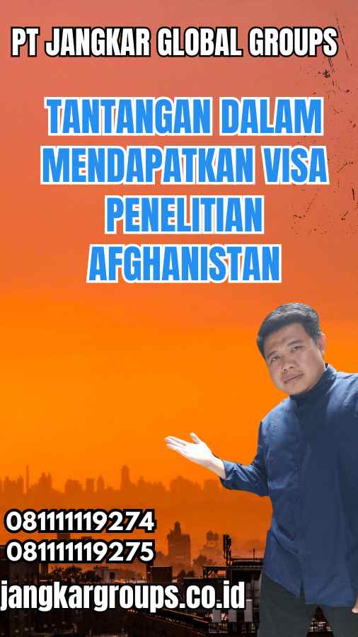 Tantangan dalam Mendapatkan Visa Penelitian Afghanistan