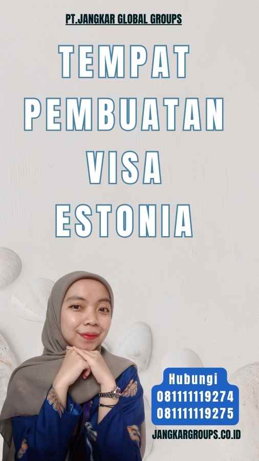 Tempat Pembuatan Visa Estonia