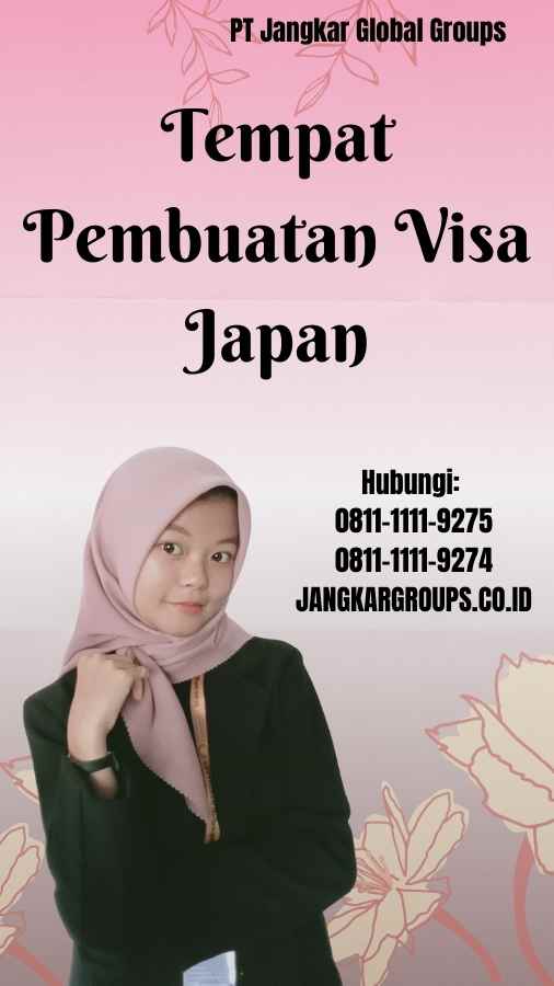 Tempat Pembuatan Visa Japan