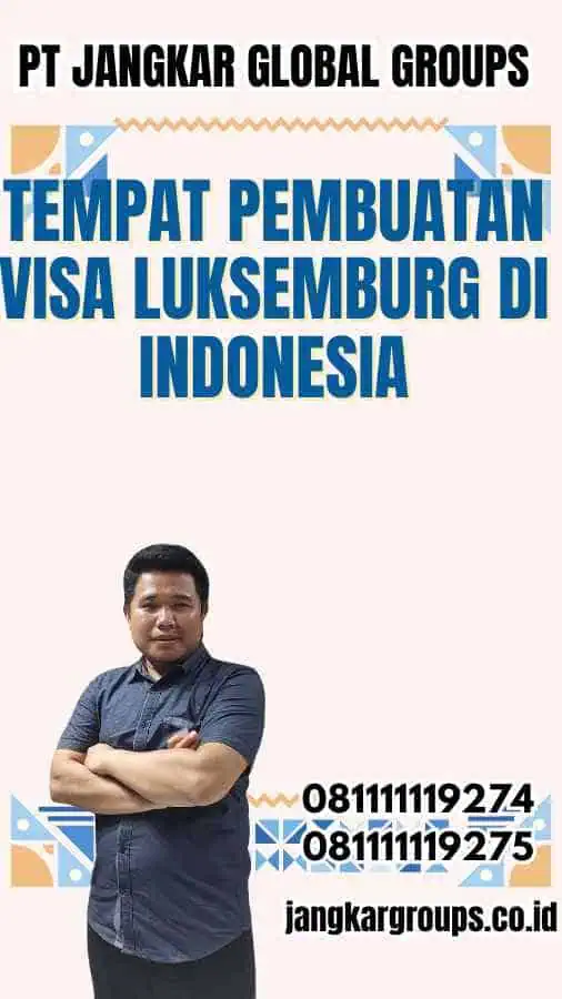 Tempat Pembuatan Visa Luksemburg di Indonesia