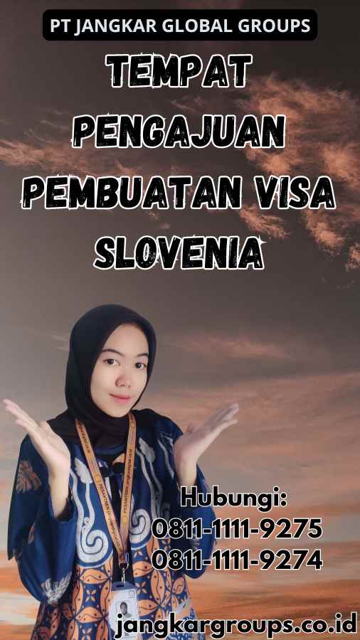 Tempat Pengajuan Pembuatan Visa Slovenia