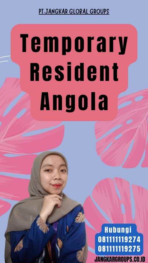 Temporary Resident Angola