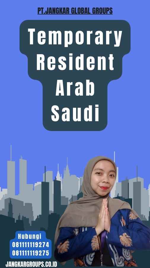 Temporary Resident Arab Saudi