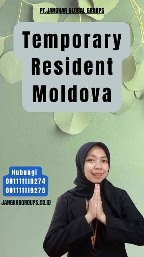 Temporary Resident Moldova