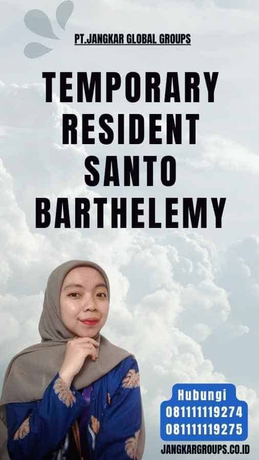 Temporary Resident Santo Barthelemy