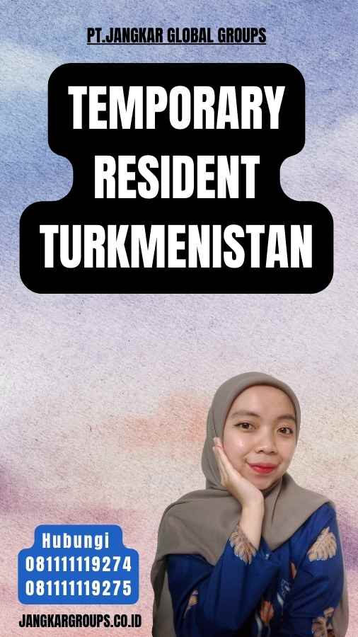 Temporary Resident Turkmenistan