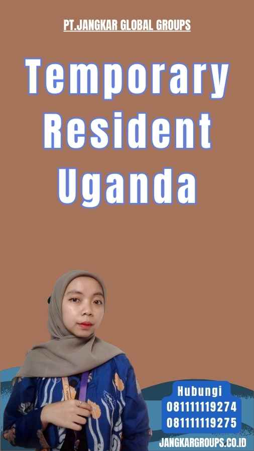 Temporary Resident Uganda