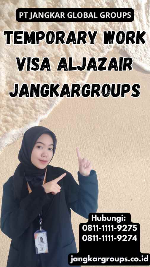 Temporary Work Visa Aljazair Jangkargroups