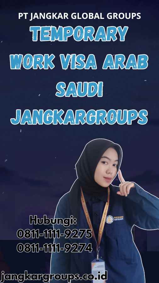 Temporary Work Visa Arab Saudi Jangkargroups