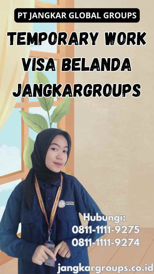 Temporary Work Visa Belanda Jangkargroups