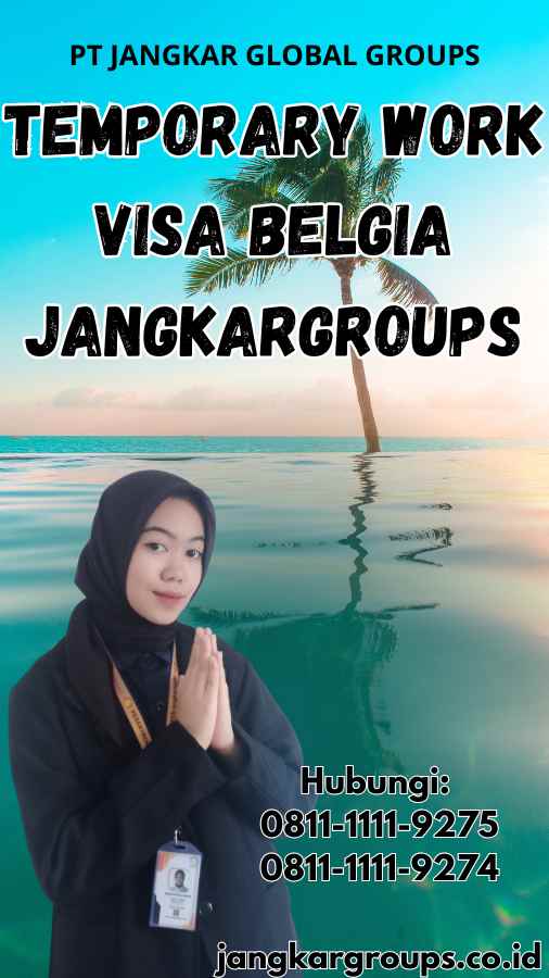 Temporary Work Visa Belgia Jangkargroups