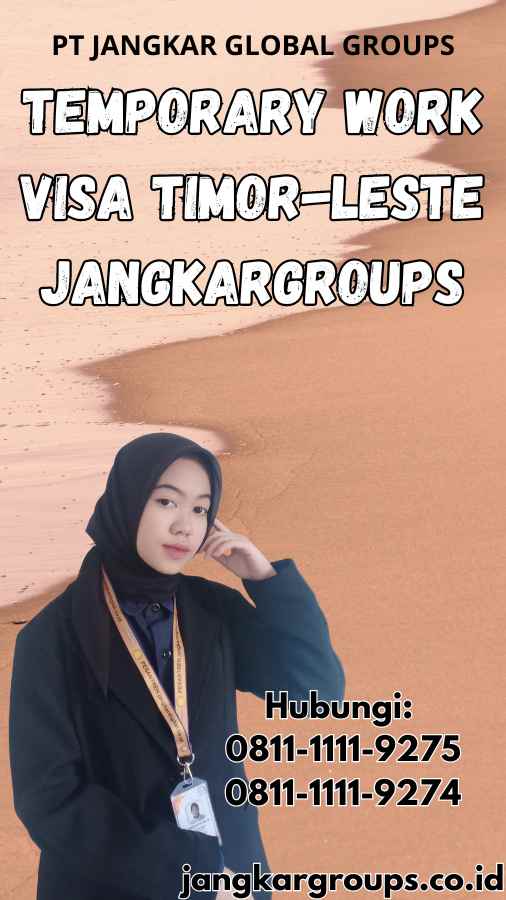 Temporary Work Visa Timor-Leste Jangkargroups