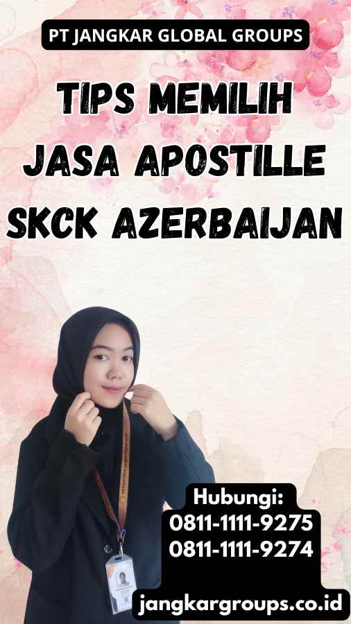 Tips Memilih Jasa Apostille SKCK Azerbaijan