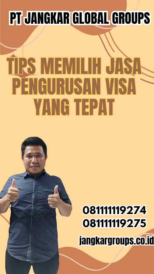 Tips Memilih Jasa Pengurusan Visa yang Tepat