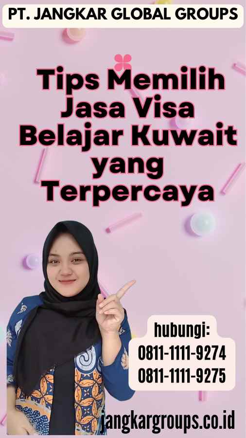 Tips Memilih Jasa Visa Belajar Kuwait yang Terpercaya