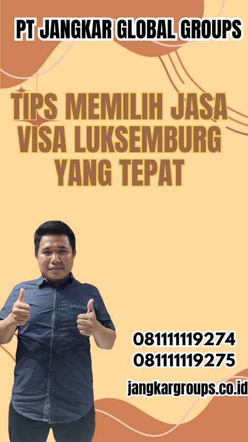 Tips Memilih Jasa Visa Luksemburg yang Tepat