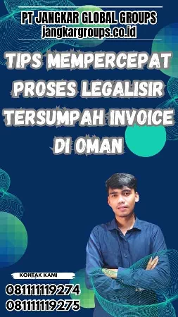 Tips Mempercepat Proses Legalisir Tersumpah Invoice di Oman