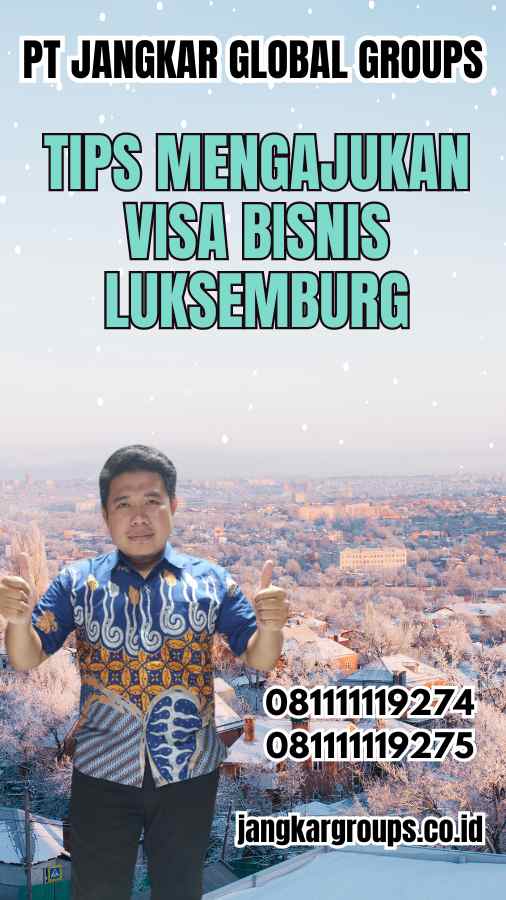 Tips Mengajukan Visa Bisnis Luksemburg