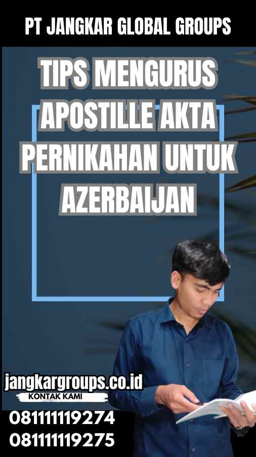 Tips Mengurus Apostille Akta Pernikahan untuk Azerbaijan