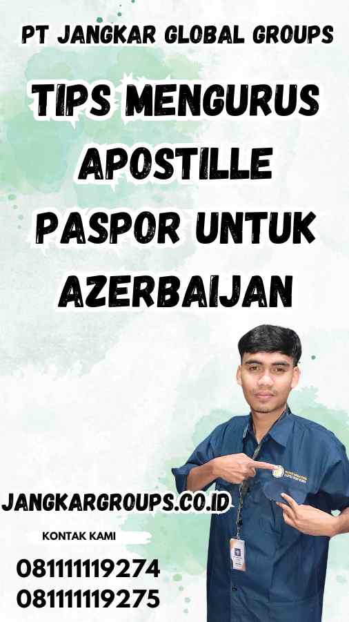 Tips Mengurus Apostille Paspor untuk Azerbaijan