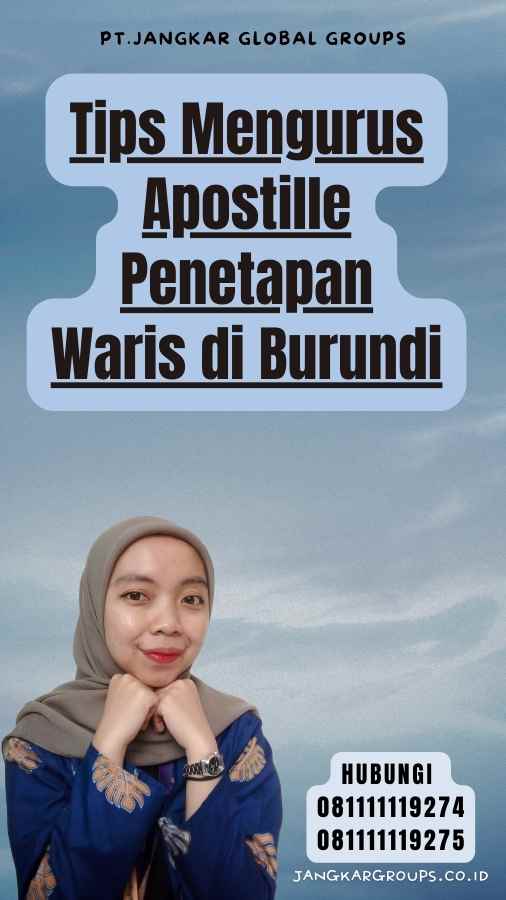 Tips Mengurus Apostille Penetapan Waris di Burundi