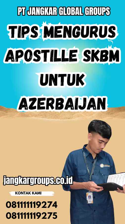 Tips Mengurus Apostille SKBM untuk Azerbaijan