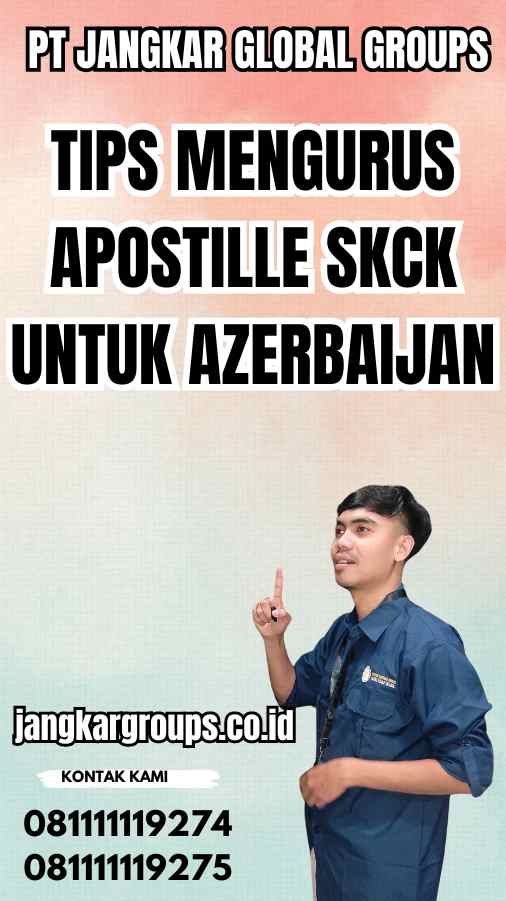 Tips Mengurus Apostille SKCK untuk Azerbaijan