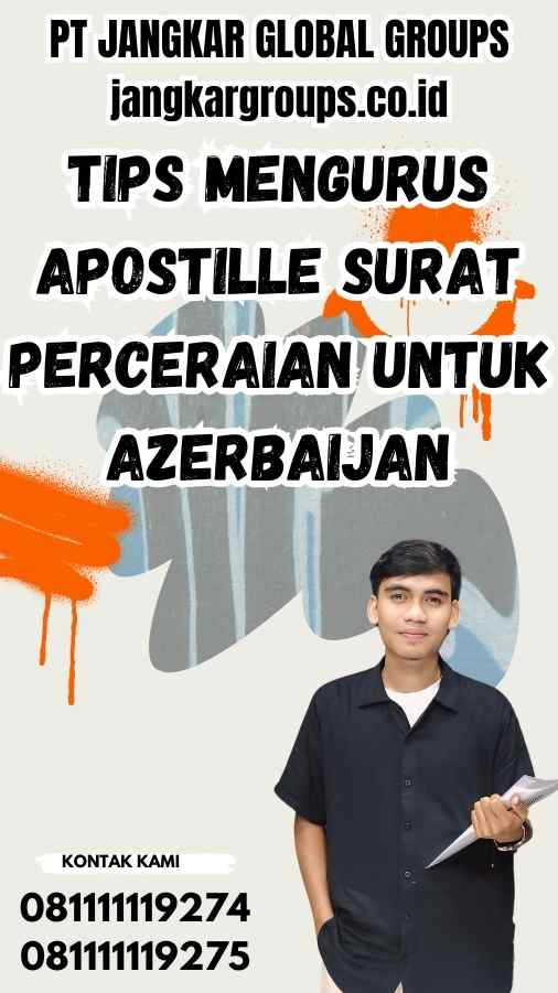 Tips Mengurus Apostille Surat Perceraian untuk Azerbaijan