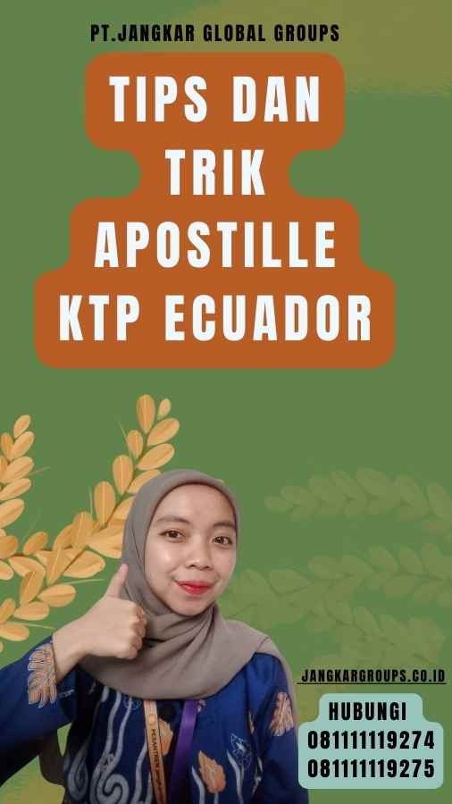 Tips dan Trik Apostille KTP Ecuador