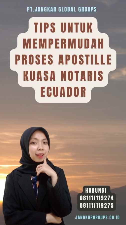 Tips untuk Mempermudah Proses Apostille Kuasa Notaris Ecuador