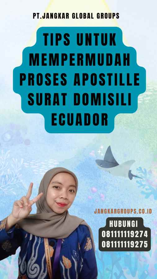 Tips untuk Mempermudah Proses Apostille Surat Domisili Ecuador