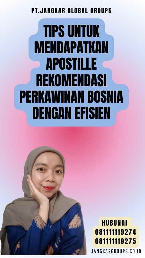 Tips untuk Mendapatkan Apostille Rekomendasi Perkawinan Bosnia dengan Efisien