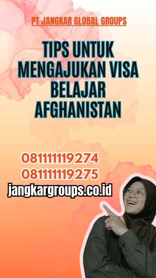 Tips untuk Mengajukan Visa Belajar Afghanistan