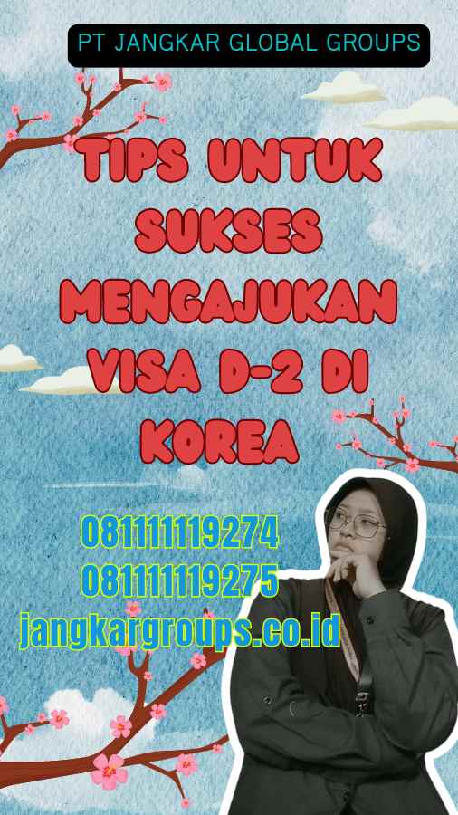 Tips untuk Sukses Mengajukan Visa D-2 di Korea