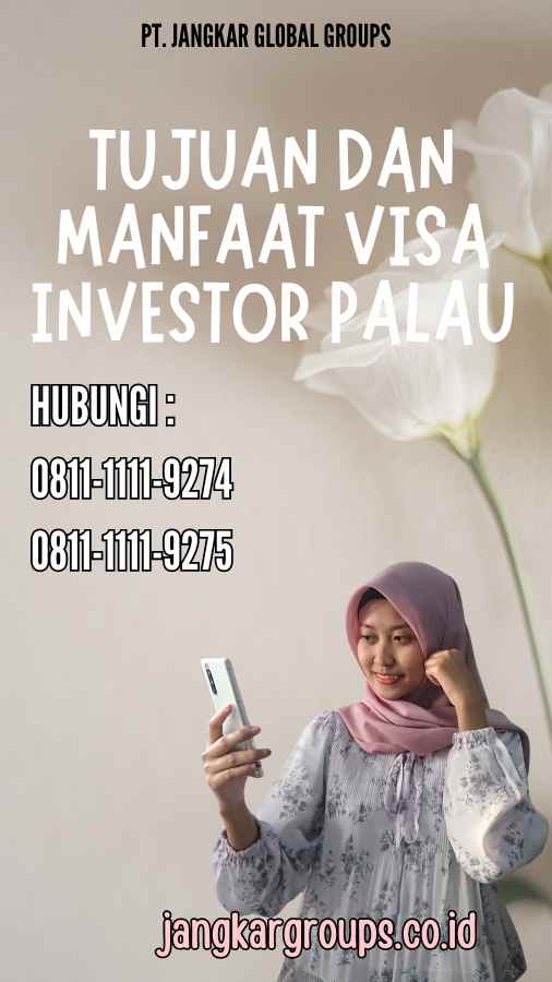 Tujuan dan Manfaat Visa Investor Palau