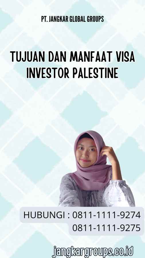 Tujuan dan Manfaat Visa Investor Palestine