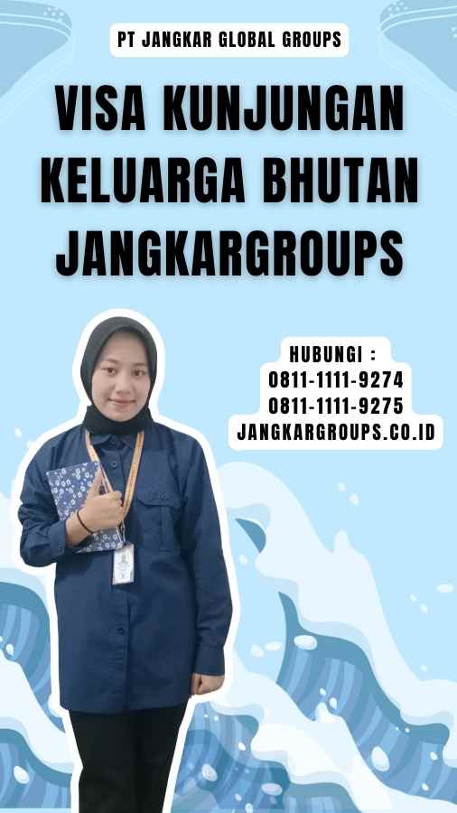 Visa Kunjungan Keluarga Bhutan Jangkargroups