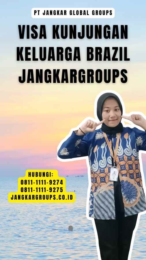 Visa Kunjungan Keluarga Brazil Jangkargroups