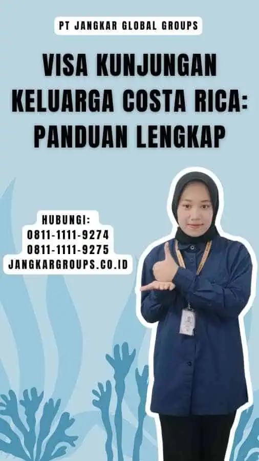 Visa Kunjungan Keluarga Costa Rica Panduan Lengkap