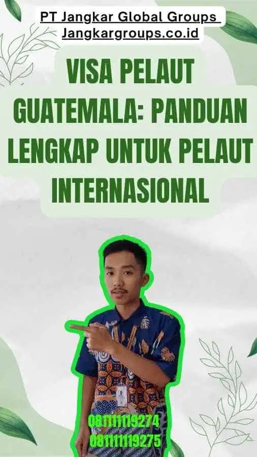 Visa Pelaut Guatemala Panduan Lengkap untuk Pelaut Internasional