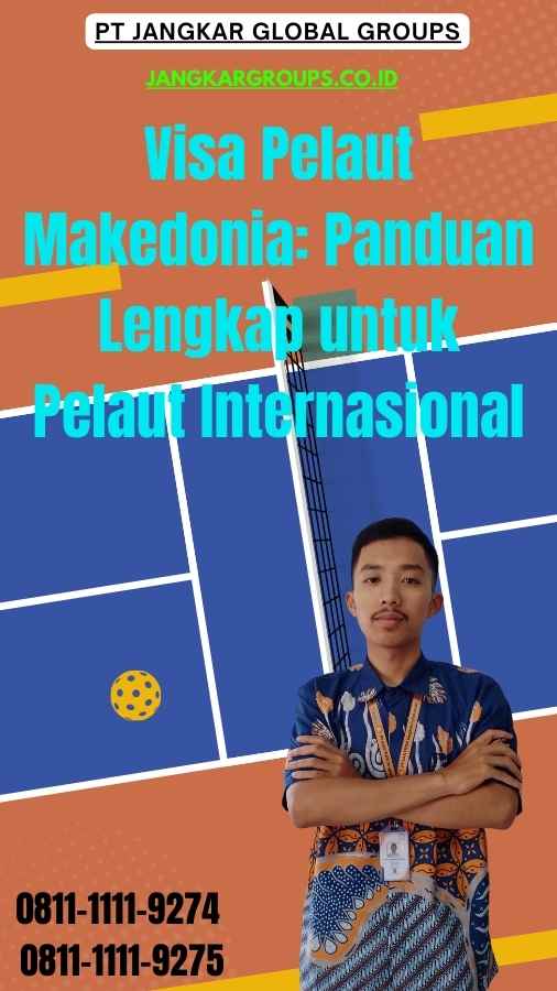 Visa Pelaut Makedonia Panduan Lengkap untuk Pelaut Internasional