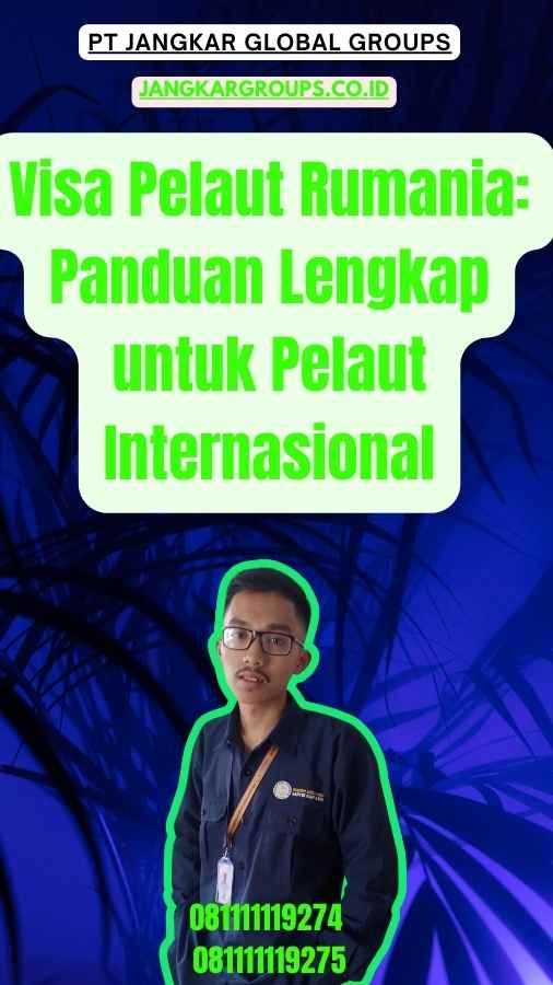 Visa Pelaut Rumania Panduan Lengkap untuk Pelaut Internasional