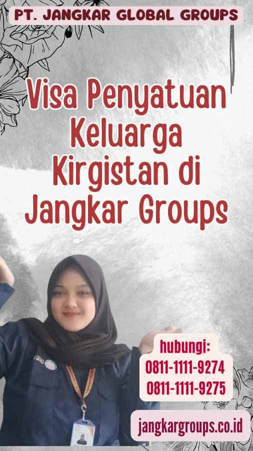 Visa Penyatuan Keluarga Kirgistan di Jangkar Groups