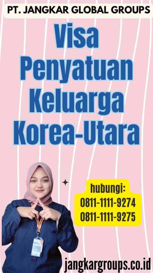 Visa Penyatuan Keluarga Korea-Utara